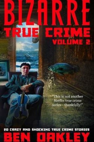 Cover of Bizarre True Crime Volume 2