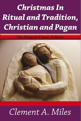 Book cover for Christmas in Ritual and Tradition, Christian and Pagan - The Original Classic Edition