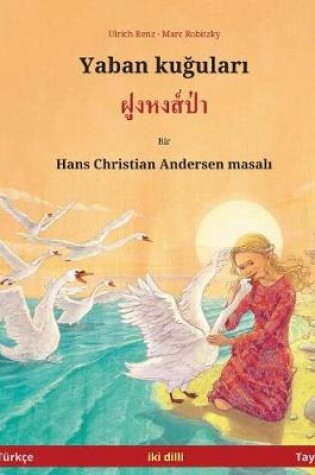 Cover of Yaban Kuudhere - Foong Hong Paa. Bilingual Children's Book Adapted from a Fairy Tale by Hans Christian Andersen (Turkish - Thai / Turkce - Tayca)