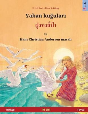 Book cover for Yaban Kuudhere - Foong Hong Paa. Bilingual Children's Book Adapted from a Fairy Tale by Hans Christian Andersen (Turkish - Thai / Turkce - Tayca)