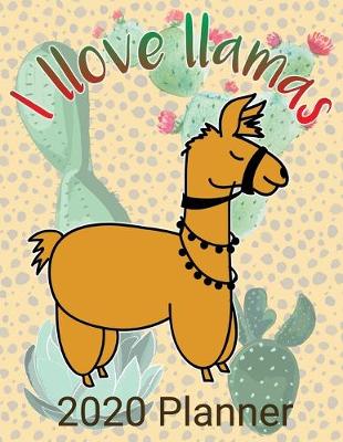 Book cover for I llove llamas 2020 Planner