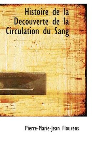 Cover of Histoire de La D Couverte de La Circulation Du Sang