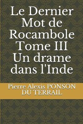 Book cover for Le Dernier Mot de Rocambole Tome III Un drame dans l'Inde