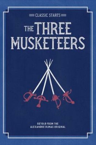 Cover of Classic Starts: The Three Musketeers