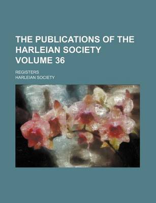 Book cover for The Publications of the Harleian Society Volume 36; Registers