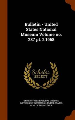 Book cover for Bulletin - United States National Museum Volume No. 237 PT. 2 1968