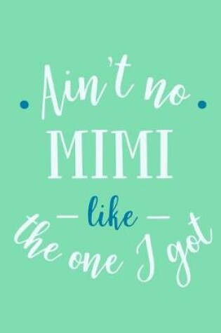 Cover of Ain't No Mimi Like The One I Got