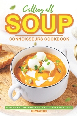 Book cover for Calling All Soup Connoisseurs Cookbook