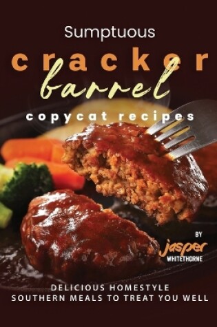 Cover of Sumptuous Cracker Barrel Copycat Recipes