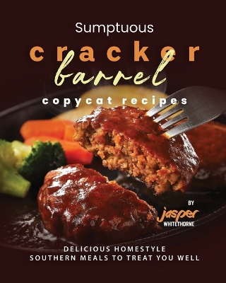 Book cover for Sumptuous Cracker Barrel Copycat Recipes