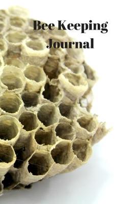 Book cover for A Journal to Record The Activities of Your Beehive.