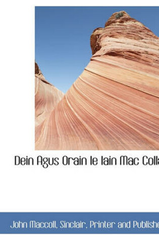 Cover of Dein Agus Orain Le Iain Mac Colla.