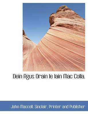 Book cover for Dein Agus Orain Le Iain Mac Colla.