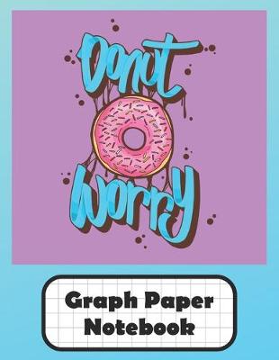 Book cover for Donut Worry Graph Paper Notebook