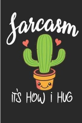 Cover of Sarcasm It's How I Hug