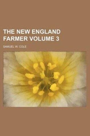 Cover of The New England Farmer Volume 3