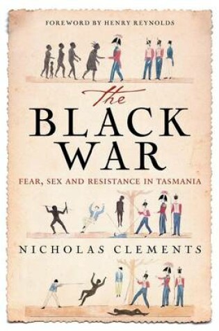 Cover of The Black War: Fear, Sex and Resistance in Tasmania