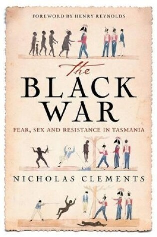 Cover of The Black War: Fear, Sex and Resistance in Tasmania