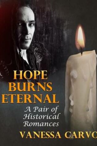 Cover of Hope Burns Eternal: A Pair of Historical Romances