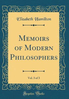 Book cover for Memoirs of Modern Philosophers, Vol. 3 of 3 (Classic Reprint)