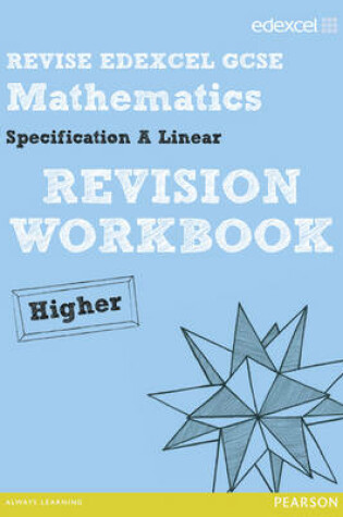 Cover of Revise Edexcel GCSE Mathematics Spec A Linear Revision Workbook Higher - Print and Digital Pack