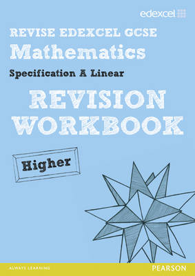 Book cover for Revise Edexcel GCSE Mathematics Spec A Linear Revision Workbook Higher - Print and Digital Pack