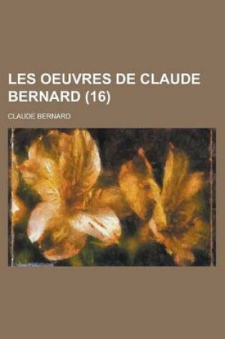 Cover of Les Oeuvres de Claude Bernard (16)