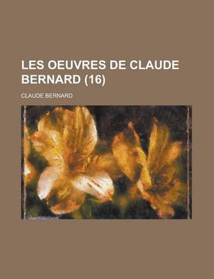 Book cover for Les Oeuvres de Claude Bernard (16)