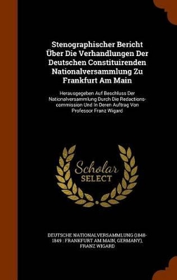 Book cover for Stenographischer Bericht Uber Die Verhandlungen Der Deutschen Constituirenden Nationalversammlung Zu Frankfurt Am Main