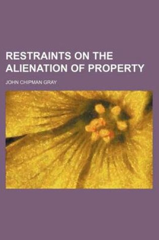 Cover of Restraints on the Alienation of Property