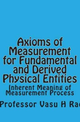 Cover of Axioms of Measurement for Fundamental and Derived Physical Entities