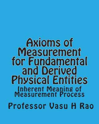 Book cover for Axioms of Measurement for Fundamental and Derived Physical Entities