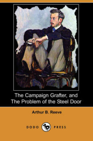 Cover of The Campaign Grafter, and the Problem of the Steel Door (Dodo Press)