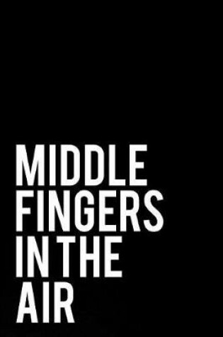 Cover of Middle Fingers in the Air