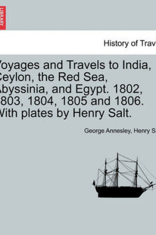 Cover of Voyages and Travels to India, Ceylon, the Red Sea, Abyssinia, and Egypt. 1802, 1803, 1804, 1805 and 1806. with Plates by Henry Salt. Vol. I