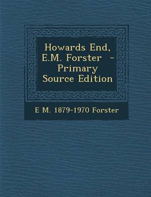 Book cover for Howards End, E.M. Forster - Primary Source Edition