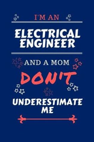 Cover of I'm An Electrical Engineer And A Mom Don't Underestimate Me