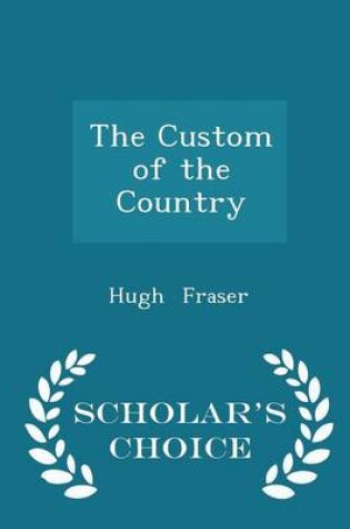 Cover of The Custom of the Country - Scholar's Choice Edition