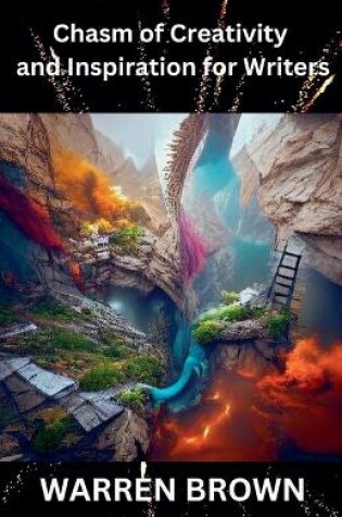 Cover of Chasm of Creativity and Inspiration For Writers