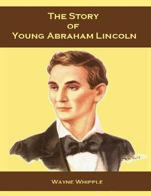 Book cover for The Story of Young Abraham Lincoln (Illustrated)