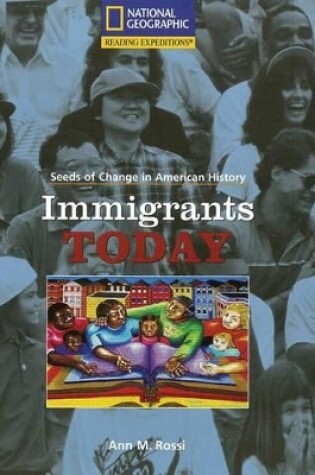 Cover of Reading Expeditions (Social Studies: Seeds of Change in American History): Immigrants Today
