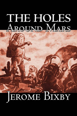 Book cover for The Holes Around Mars by Jerome Bixby, Science Fiction, Adventure