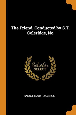 Book cover for The Friend, Conducted by S.T. Coleridge, No