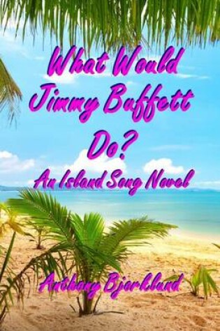 Cover of What Would Jimmy Buffett Do?