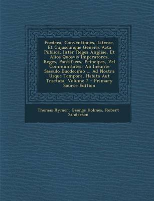 Book cover for Foedera, Conventiones, Literae, Et Cujuscunque Generis ACTA Publica, Inter Reges Angliae, Et Alios Quosvis Imperatores, Reges, Pontifices, Principes,