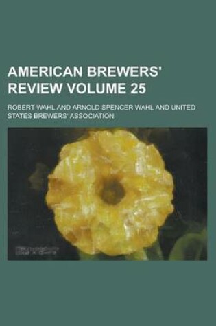 Cover of American Brewers' Review Volume 25