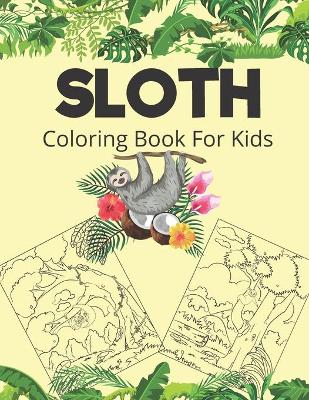 Book cover for Sloth Coloring Book For Kids