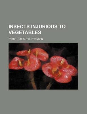 Book cover for Insects Injurious to Vegetables