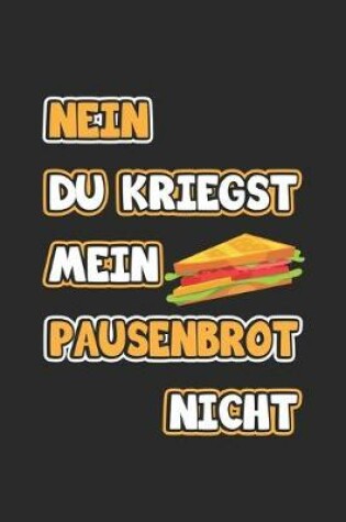 Cover of Nein du kriegst mein Pausenbrot nicht