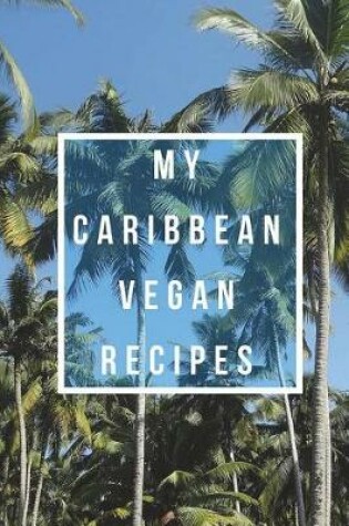 Cover of My Caribbean Vegan Recipes